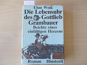 Die Lebensuhr des Gottlieb Grambauer Beichte eines einfältigen Herzens