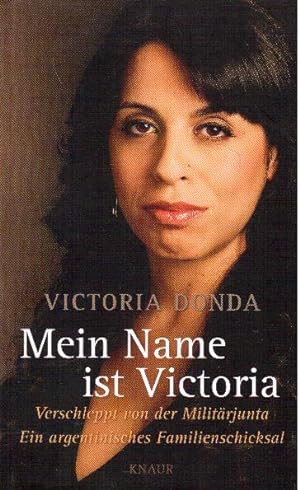 Mein Name ist Victoria. Verschleppt von der Militärjunta - Ein argentinisches Familienschicksal
