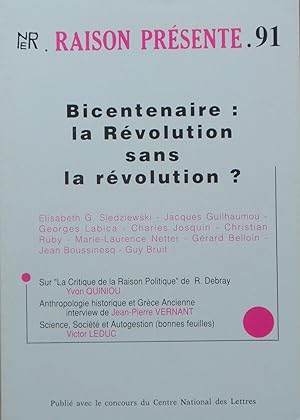 Seller image for RAISON PRSENTE n 91 Bicentenaire : la Rvolution sans la rvolution ? for sale by Bouquinerie L'Ivre Livre