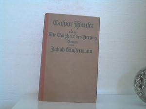 Caspar Hauser - oder: Die Trägheit des Herzens. - Roman.