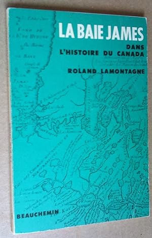 Bild des Verkufers fr La Baie James dans l'histoire du Canada zum Verkauf von Livresse