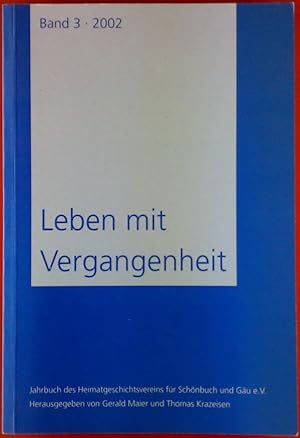 Immagine del venditore per Leben mit Vergangenheit. Band 3 - 2002. Jahrbuch des Heimatgeschichtsvereins fr Schnbuch und Gu e. V. venduto da biblion2