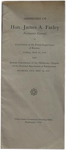 Addresses of Hon. James A. Farley Postmaster General at Convention of the Postal Supervisors of K...