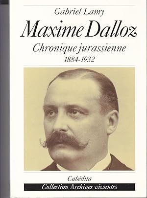 Seller image for Maxime Dalloz. Chronique jurassienne 1884-1932 for sale by le livre ouvert. Isabelle Krummenacher