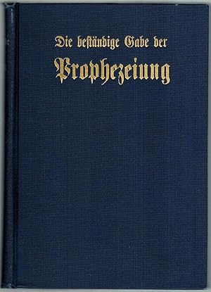 Die beständige Gabe der Prophezeiung. [Ins Deutsche übertragen von H. J. Meyer].