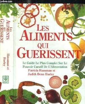 Bild des Verkufers fr LES ALIMENTS QUI GUERISSENT - LE GUIDE LE PLUS COMPLET SUR LE POUVOIR CURATIF DE L'ALIMENTATION zum Verkauf von Le-Livre