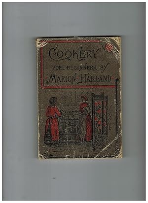 COOKERY FOR BEGINNERS: A SERIES OF FAMILIAR LESSONS FOR YOUNG HOUSEKEEPERS