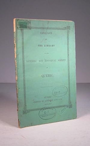 Catalogue of the Library of the Literary and Historical Society of Quebec