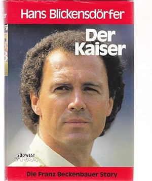 Bild des Verkufers fr Der Kaiser. Die Franz Beckenbauer Story. zum Verkauf von Ant. Abrechnungs- und Forstservice ISHGW