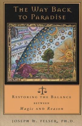 Seller image for The Way Back to Paradise: Restoring the Balance between Magic and Reason for sale by Kenneth A. Himber