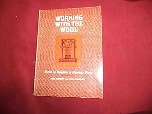 Seller image for Working With the Wool. How to Weave a Navajo Rug. for sale by BookMine