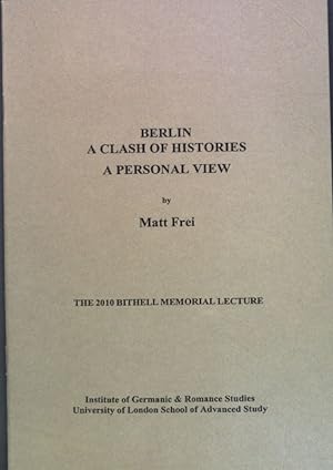 Seller image for Berlin : a clash of histories ; a personal view. Bithell memorial lecture ; 2010 for sale by books4less (Versandantiquariat Petra Gros GmbH & Co. KG)