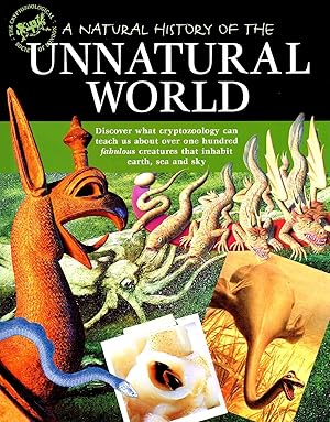 Seller image for A Natural History Of The Unnatural World : Selected Files From The Archives Of The Cryptozoological Society Of London : for sale by Sapphire Books