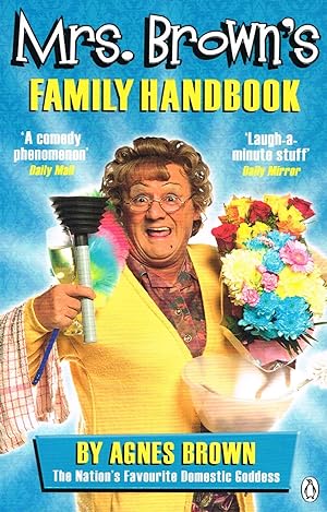 Mrs Brown's Family Handbook : The Ultimate Guide To Running Your Home & Family :