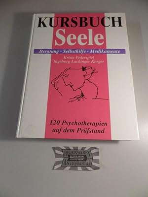 Seller image for Kursbuch Seele : Beratung - Selbsthilfe - Medikamente. 120 Psychotherapien auf dem Prfstand. for sale by Druckwaren Antiquariat