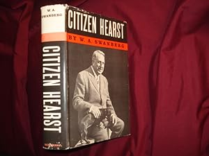 Bild des Verkufers fr Citizen Hearst. A Biography of William Randolph Hearst. zum Verkauf von BookMine