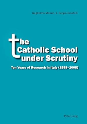 Immagine del venditore per The Catholic School under Scrutiny : Ten Years of Research in Italy (1998-2008) venduto da AHA-BUCH GmbH