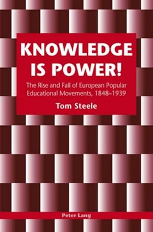 Bild des Verkufers fr Knowledge is Power! : The Rise and Fall of European Popular Educational Movements, 1848-1939 zum Verkauf von AHA-BUCH GmbH