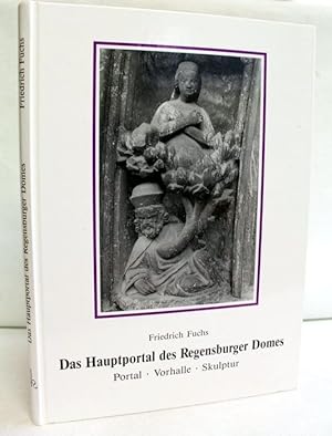 Das Hauptportal des Regensburger Domes : Portal, Vorhalle, Skulptur. Kunstsammlungen des Bistums ...