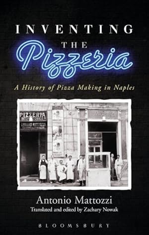 Image du vendeur pour Inventing the Pizzeria : A History of Pizza Making in Naples mis en vente par GreatBookPrices