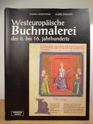 Seller image for Westeuropische illuminierte Handschriften / Buchmalerei des 8. bis 16. Jahrhunderts in der Russischen Nationalbibliothek, Sankt Petersburg. Frankreich, Spanien, England, Deutschland, Italien, Niederlande for sale by Antiquariat Weber