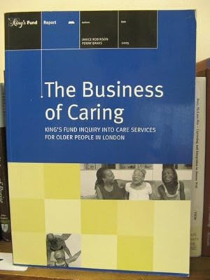 Bild des Verkufers fr The Business of Caring: King's Fund Inquiry into Care Services for Older People in London zum Verkauf von PsychoBabel & Skoob Books