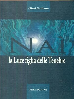 Nai la luce figlia delle tenebre