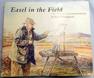 Bild des Verkufers fr Easel in the field: The life of McIntosh Patrick zum Verkauf von Crystal Palace Antiques