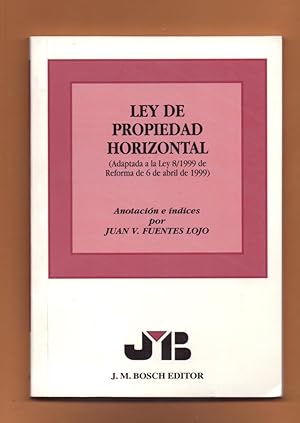 Imagen del vendedor de LEY DE PROPIEDAD HORIZONTAL (ADAPTADA A LA LEY 8/1999 DE REFORMA DE 6 DDE ABRIL DE 1999) a la venta por Libreria 7 Soles
