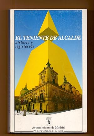 Seller image for EL TENIENTE DE ALCALDE, HISTORIA Y LEGISLACION for sale by Libreria 7 Soles