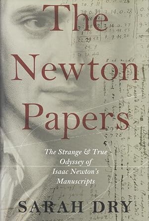 Imagen del vendedor de The Newton Papers The Strange & True Odyssey of Isaac Newton's Manuscripts a la venta por lamdha books