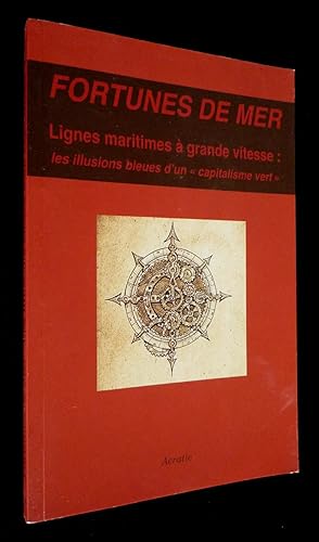 Image du vendeur pour Fortunes de mer. Lignes maritimes  grande vitesse : les illusions bleues d'un 'capitalisme vert' mis en vente par Abraxas-libris