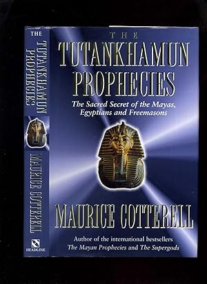 The Tutankhamun Prophecies: The Sacred Secret of the Mayas, Egyptians And Freemasons