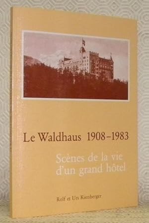 Seller image for Le Waldhaus 1908 - 1983. Scnes de la vie d'un grand htel. for sale by Bouquinerie du Varis