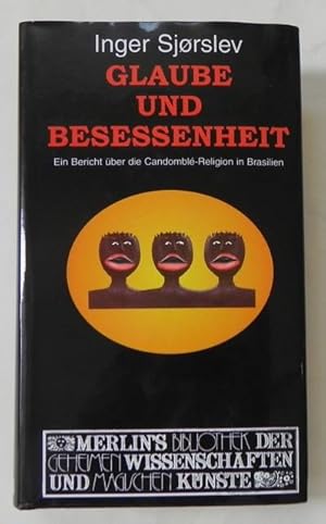 Glaube und Besessenheit. Ein Bericht über die Candomblé-Religion in Brasilien.