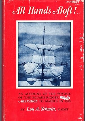 Image du vendeur pour All Hands Aloft! An Account of the Voyage of the Square-Rigger Arapahoe to Manila in 1918 mis en vente par Dorley House Books, Inc.