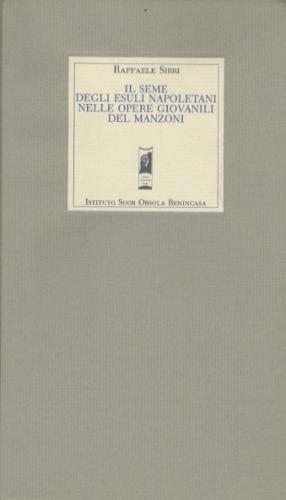 Image du vendeur pour Il seme degli esuli napoletani nelle opere giovanili del Manzoni. mis en vente par LIBET - Libreria del Riacquisto