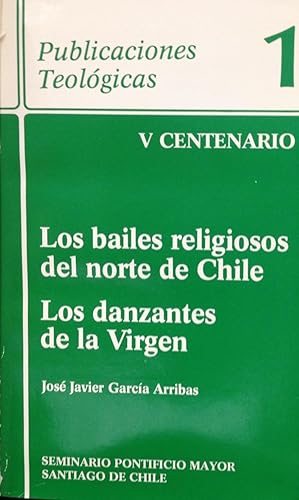 Imagen del vendedor de Los Bailes Religiosos del Norte de Chile o los Danzantes de la Virgen a la venta por Zubal-Books, Since 1961