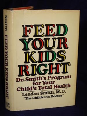 Imagen del vendedor de Feed Your Kids Right: Dr. Smith's Program for Your Child's Total Health a la venta por Gil's Book Loft