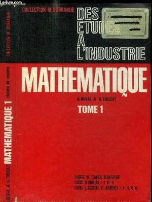 Bild des Verkufers fr MATHEMATIQUE - DES ETUDES A L'INDUSTRIE - TOME 1 - CLASSES DE SECONDE SCIENTIFIQUE - LYCEES TECHNIQUES : T ET TI - LYCEES CLASSIQUES ET MODERNES : A' C M M' / COLLECTION DURRANDE zum Verkauf von Le-Livre