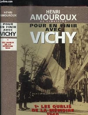 Image du vendeur pour POUR EN FINIR AVEC VICHY - TOME 1 LES OUBLIS DE LA MEMOIRE 1940 mis en vente par Le-Livre