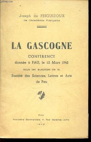 Image du vendeur pour LA GASCOGNE - CONFERENCE DONNE A PAU, LE 12 MARS 1942 - sous les auspices de la societe des sciences, Lettres et Arts de Pau. mis en vente par Le-Livre