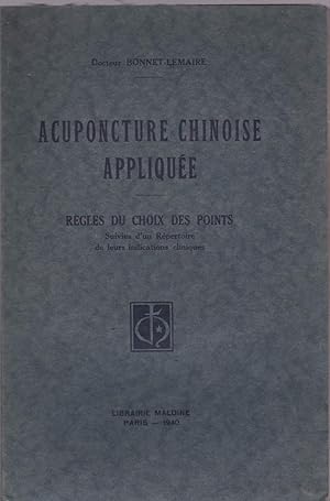 Apuncture chinoise appliquée. Règles du choix des points suivies d'un répertoire de leurs indicat...