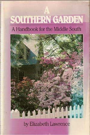 A Southern Garden: A Handbook for the Middle South (Revised)