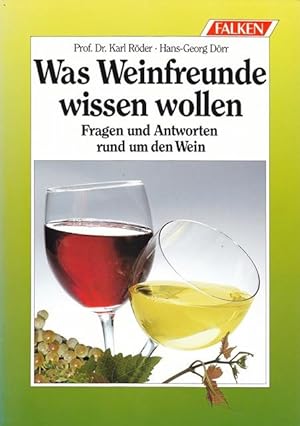 Seller image for Was Weinfreunde wissen wollen. Fragen und Antworten run um den Wein. for sale by Ant. Abrechnungs- und Forstservice ISHGW