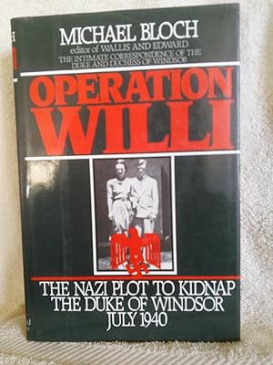 Imagen del vendedor de Operation Willi, The Nazi Plot to Kidnap the Duke of Windsor July 1940 a la venta por Prairie Creek Books LLC.