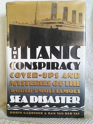 Imagen del vendedor de The Titanic Conspiracy: Cover-Ups and Mysteries of the World's Most Famous Sea Disaster a la venta por Prairie Creek Books LLC.