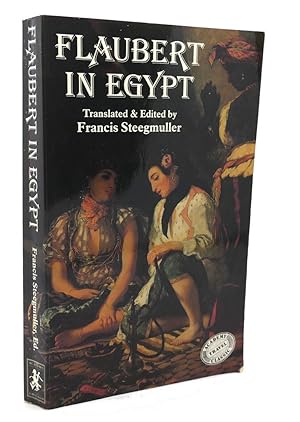 FLAUBERT IN EGYPT A sensibility on tour : a narrative drawn from Gustave Flaubert's travel notes ...