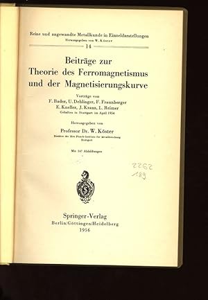 Immagine del venditore per Beitrge zur Theorie des Ferromagnetismus und der Magnetisierungskurve. Vortrge von F. Bader, U. Dehlinger, F. Fraunberger E. Kneller, J. Kranz, L. Reimer. Reine und angewandte Metallkunde in Einzeldarstellungen, Nr. 14. venduto da Antiquariat Bookfarm