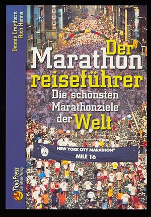 Der Marathonreiseführer : Die schönsten Marathonläufe der Welt.